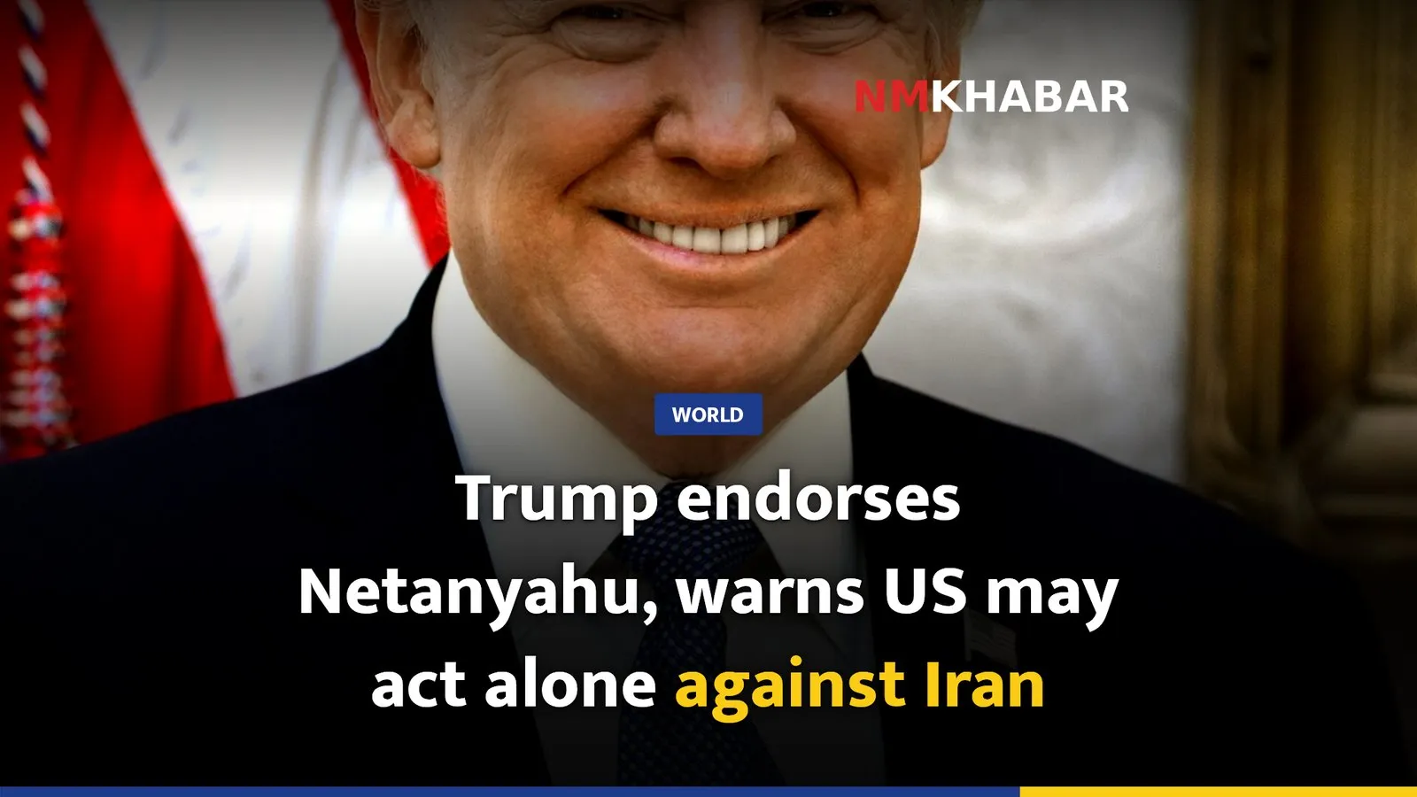 Trump endorses Netanyahu, warns US may act alone against Iran
