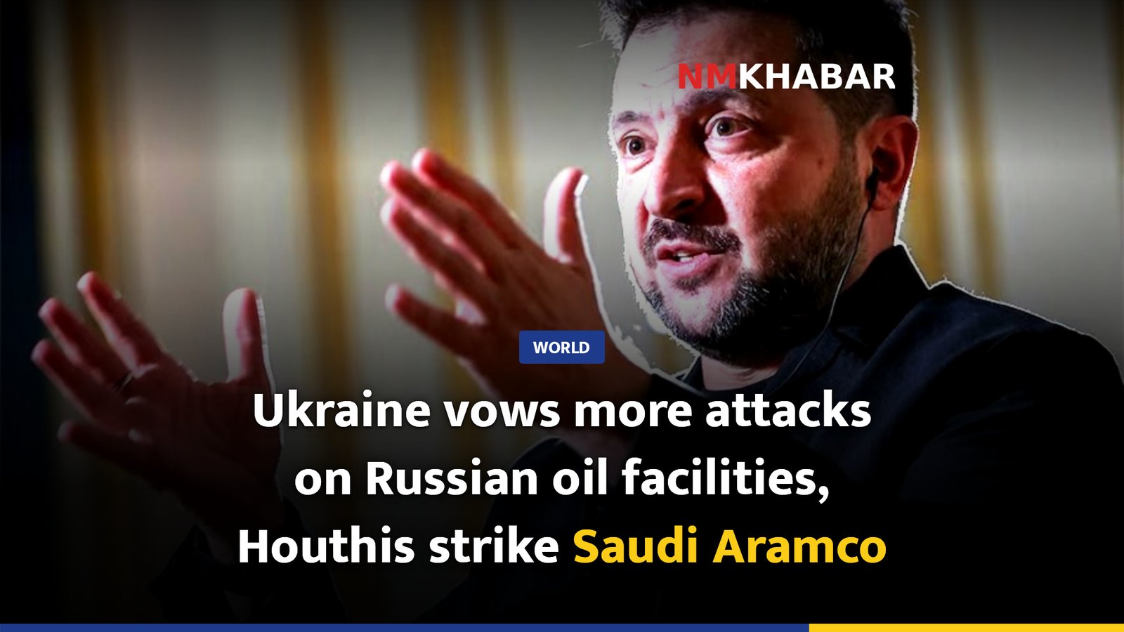 Ukraine vows more attacks on Russian oil facilities, Houthis strike Saudi Aramco