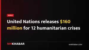 United Nations releases $160 million for 12 humanitarian crises