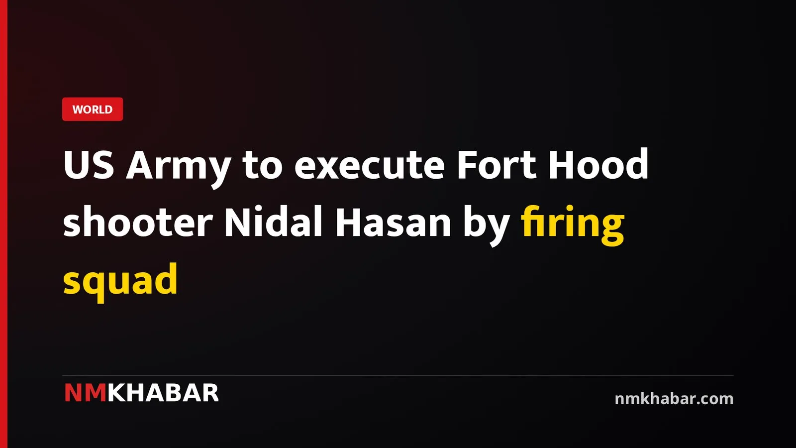 US Army to execute Fort Hood shooter Nidal Hasan by firing squad