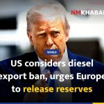 US considers diesel export ban, urges Europe to release reserves
