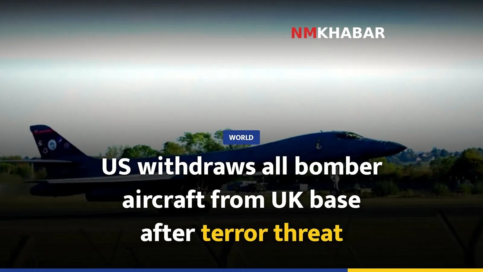 US withdraws all bomber aircraft from UK base after terror threat