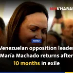 Venezuelan opposition leader María Machado returns after 10 months in exile