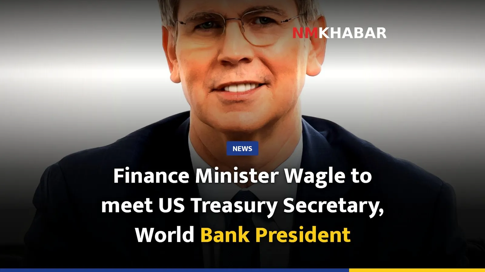 Finance Minister Wagle to meet US Treasury Secretary, World Bank President