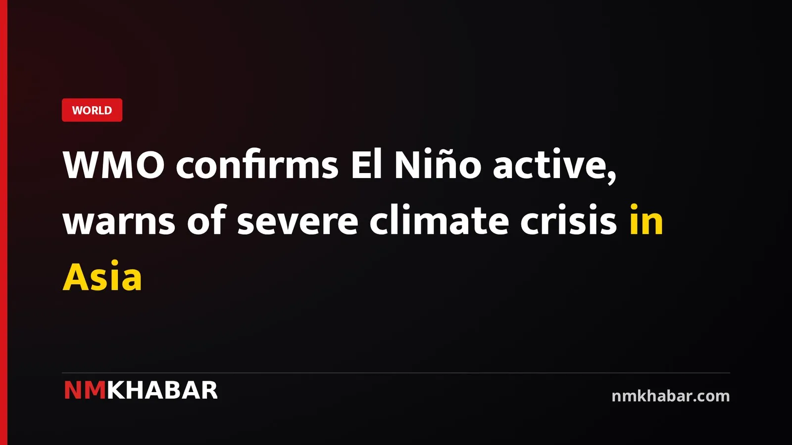 WMO confirms El Niño active, warns of severe climate crisis in Asia